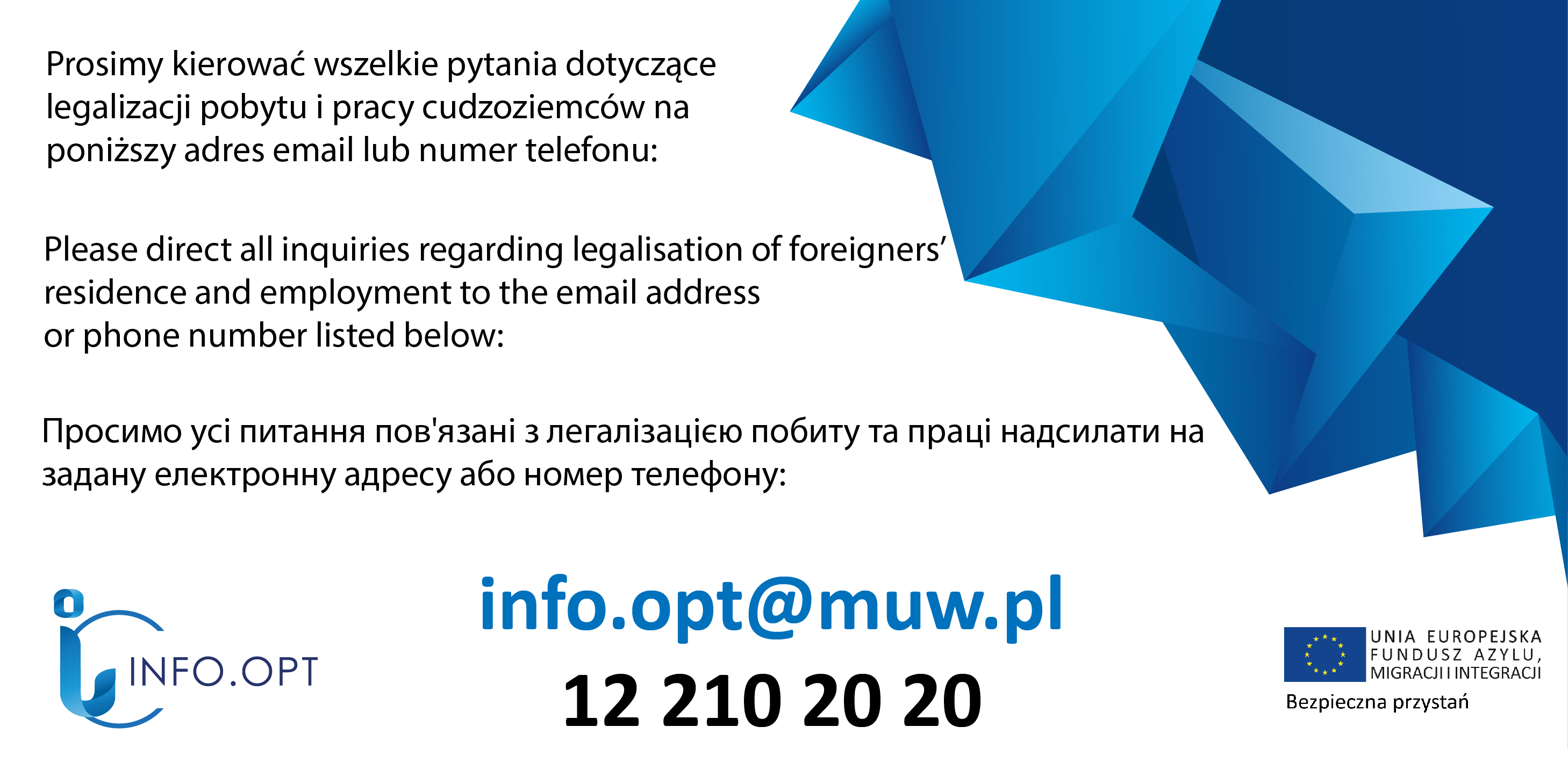 
		Informacja o kierowaniu wszelkich zapytań dotyczących legalizacji pobytu i pracy cudzoziemców na wskazany adres email lub telefon: info.opt@muw.pl, 12 39 21 804, 12 39 21 868