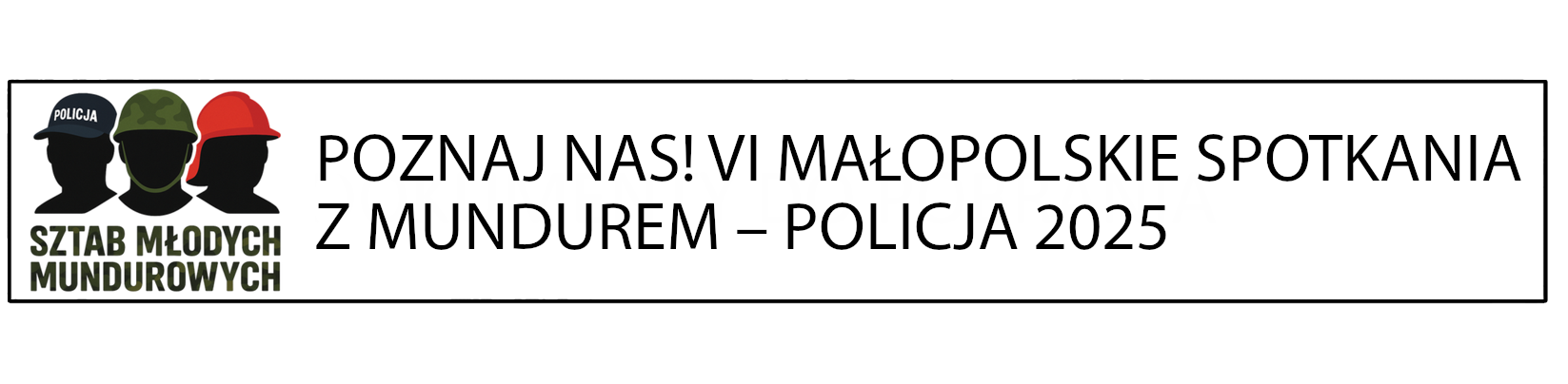 POZNAJ NAS! VI MAŁOPOLSKIE SPOTKANIA Z MUNDUREM – POLICJA 2025 